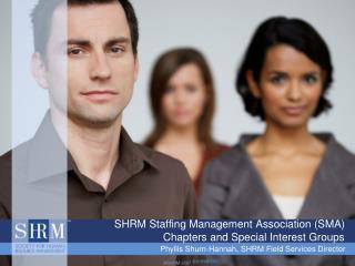 SHRM Staffing Management Association (SMA) Chapters and Special Interest Groups