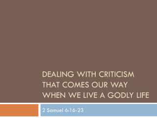 Dealing with Criticism that comes our Way when We live a Godly life