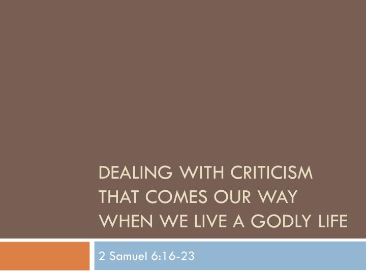 dealing with criticism that comes our way when we live a godly life