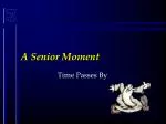 A Senior Moment - slide 1