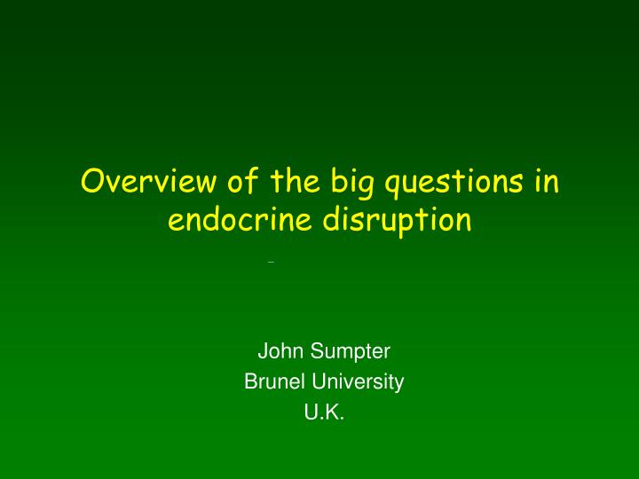 overview of the big questions in endocrine disruption