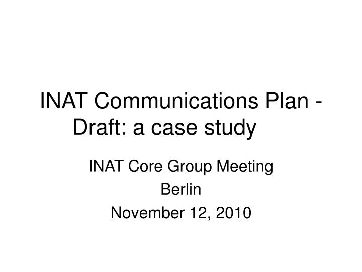 inat communications plan draft a case study