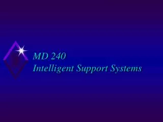 MD 240 Intelligent Support Systems