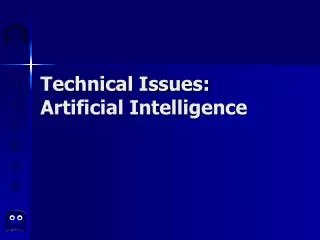Technical Issues: Artificial Intelligence