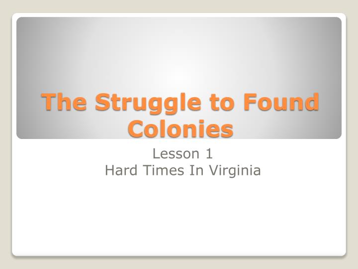 the struggle to found colonies