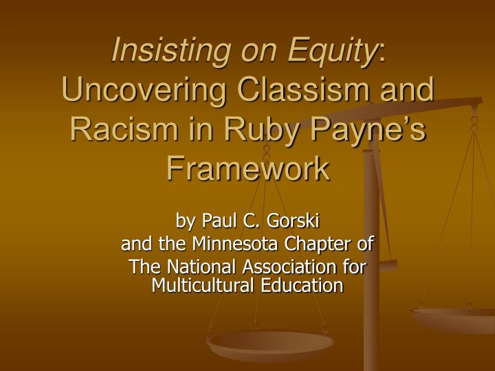 insisting on equity uncovering classism and racism in ruby payne s framework