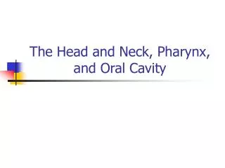 The Head and Neck, Pharynx, and Oral Cavity