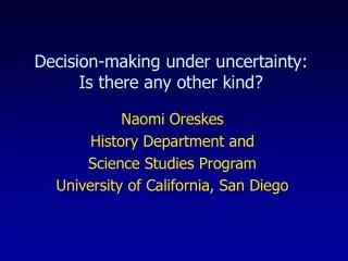 Decision-making under uncertainty: Is there any other kind?