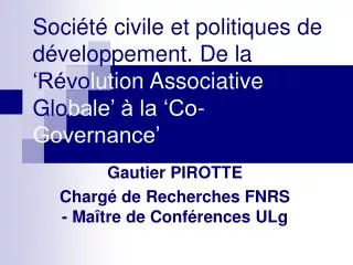 Société civile et politiques de développement. De la ‘Révo lution Associative Glo bale’ à la ‘Co- Go vernance’