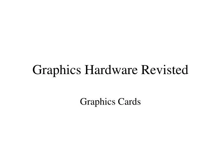 graphics hardware revisted