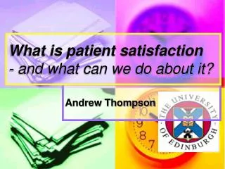 What is patient satisfaction - and what can we do about it?