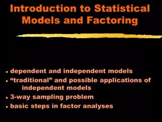 Introduction to Statistical Models and Factoring