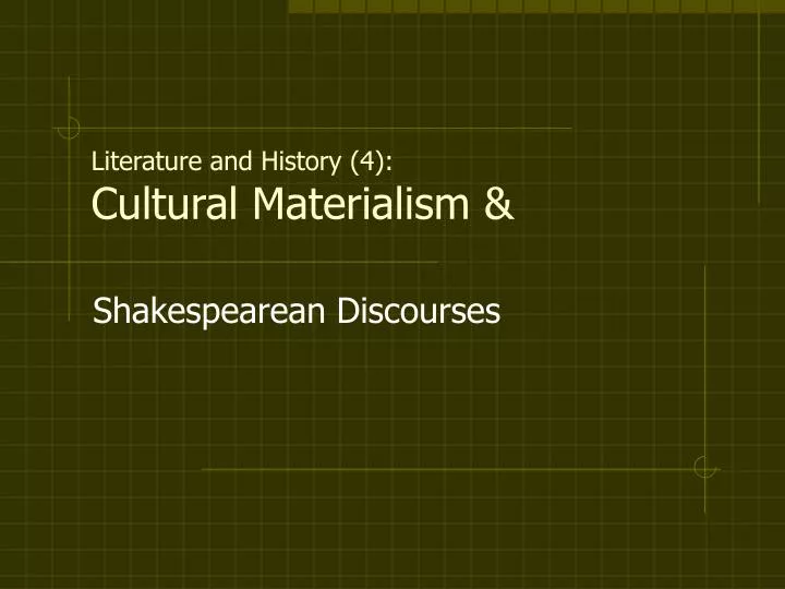 PPT - Literature And History (4): Cultural Materialism & PowerPoint ...