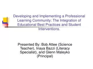 Developing and Implementing a Professional Learning Community: The Integration of Educational Best Practices and Student