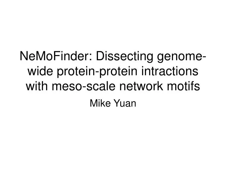 nemofinder dissecting genome wide protein protein intractions with meso scale network motifs