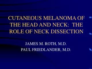 CUTANEOUS MELANOMA OF THE HEAD AND NECK: THE ROLE OF NECK DISSECTION