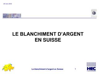 LE BLANCHIMENT D’ARGENT EN SUISSE