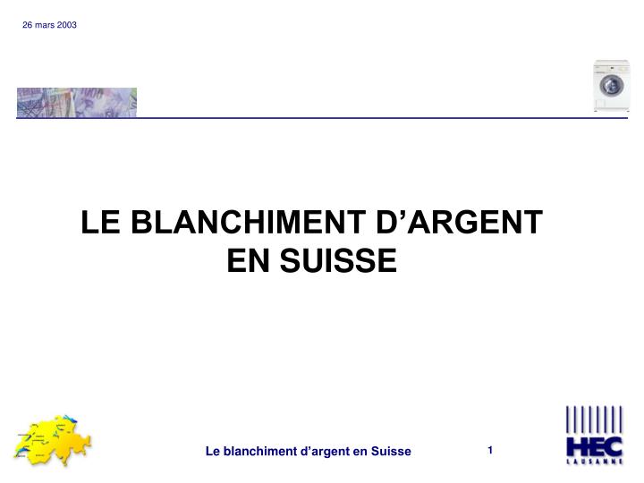 le blanchiment d argent en suisse