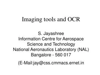 Imaging tools and OCR S. Jayashree Information Centre for Aerospace Science and Technology National Aeronautics Laborato