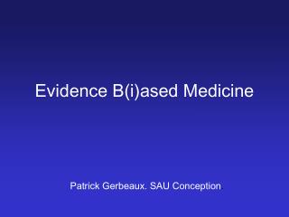 Evidence B(i)ased Medicine