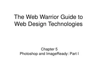 The Web Warrior Guide to Web Design Technologies