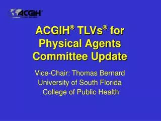 ACGIH ® TLVs ® for Physical Agents Committee Update