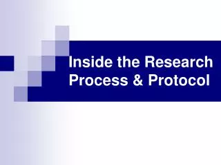 Inside the Research Process &amp; Protocol