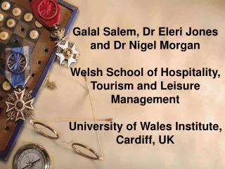 Galal Salem, Dr Eleri Jones and Dr Nigel Morgan Welsh School of Hospitality, Tourism and Leisure Management University o