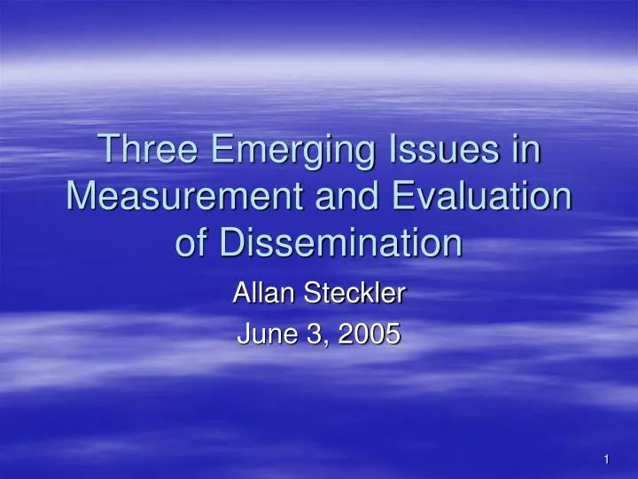three emerging issues in measurement and evaluation of dissemination