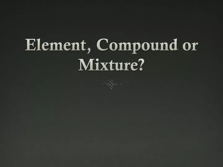 element compound or mixture