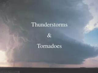 Thunderstorms &amp; Tornadoes