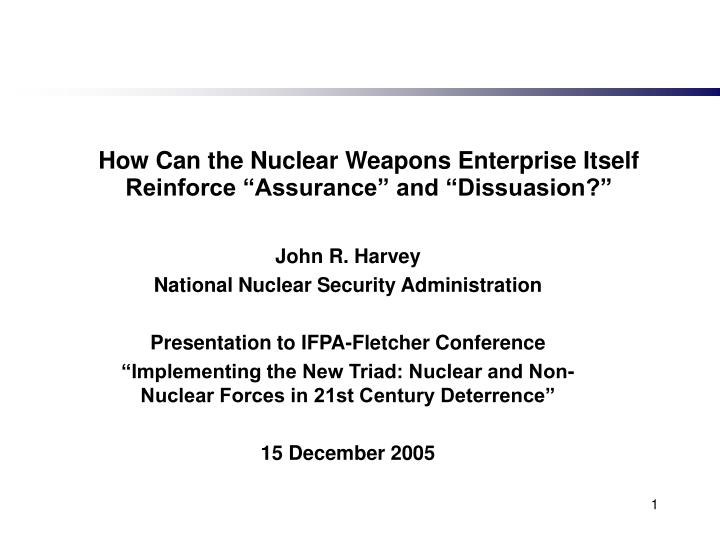 how can the nuclear weapons enterprise itself reinforce assurance and dissuasion