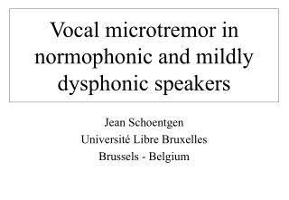 Vocal microtremor in normophonic and mildly dysphonic speakers