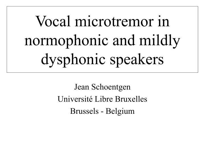 vocal microtremor in normophonic and mildly dysphonic speakers