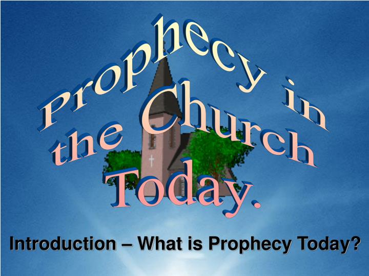 introduction what is prophecy today