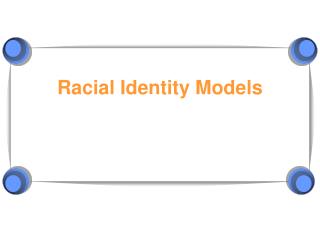 Racial Identity Models