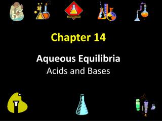 Chapter 14 Aqueous Equilibria Acids and Bases
