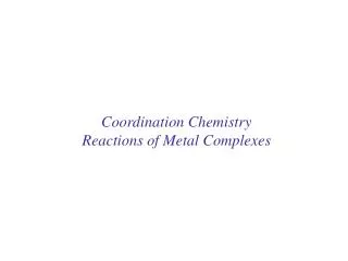 Coordination Chemistry Reactions of Metal Complexes