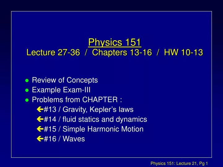 physics 151 lecture 27 36 chapters 13 16 hw 10 13
