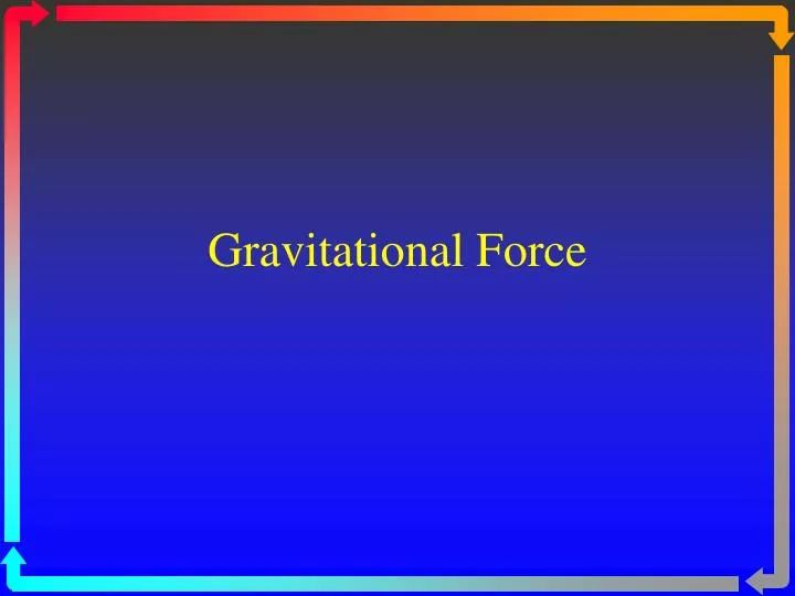gravitational force