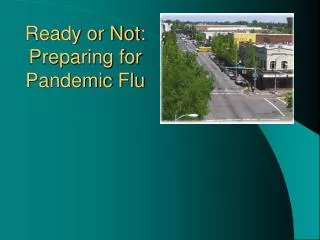 Ready or Not: Preparing for Pandemic Flu