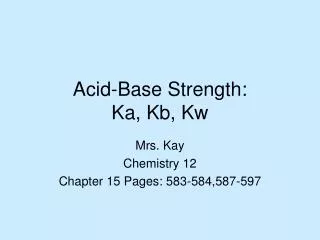 Acid-Base Strength: Ka, Kb, Kw