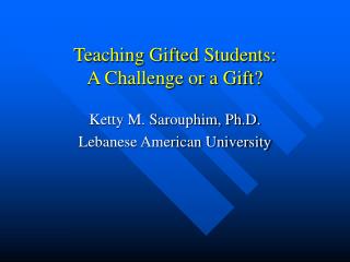 Teaching Gifted Students: A Challenge or a Gift?