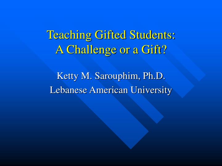 teaching gifted students a challenge or a gift
