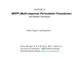 CHAPTER 24 MRPP (Multi-response Permutation Procedures) and Related Techniques