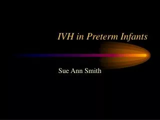 IVH in Preterm Infants