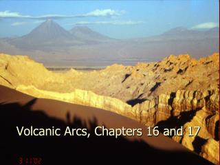 Volcanic Arcs, Chapters 16 and 17