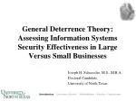 General Deterrence Theory: Assessing Information Systems Security Effectiveness in Large Versus Small Businesses - slide 1