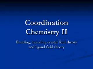 Coordination Chemistry II