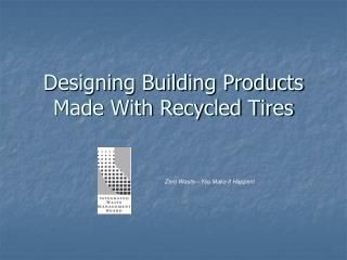 Designing Building Products Made With Recycled Tires